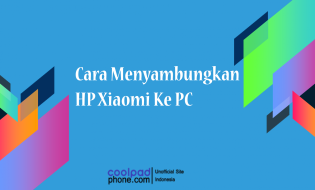 Cara Menyambungkan HP Xiaomi Ke PC