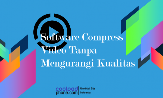 Software Compress Video Tanpa Mengurangi Kualitas