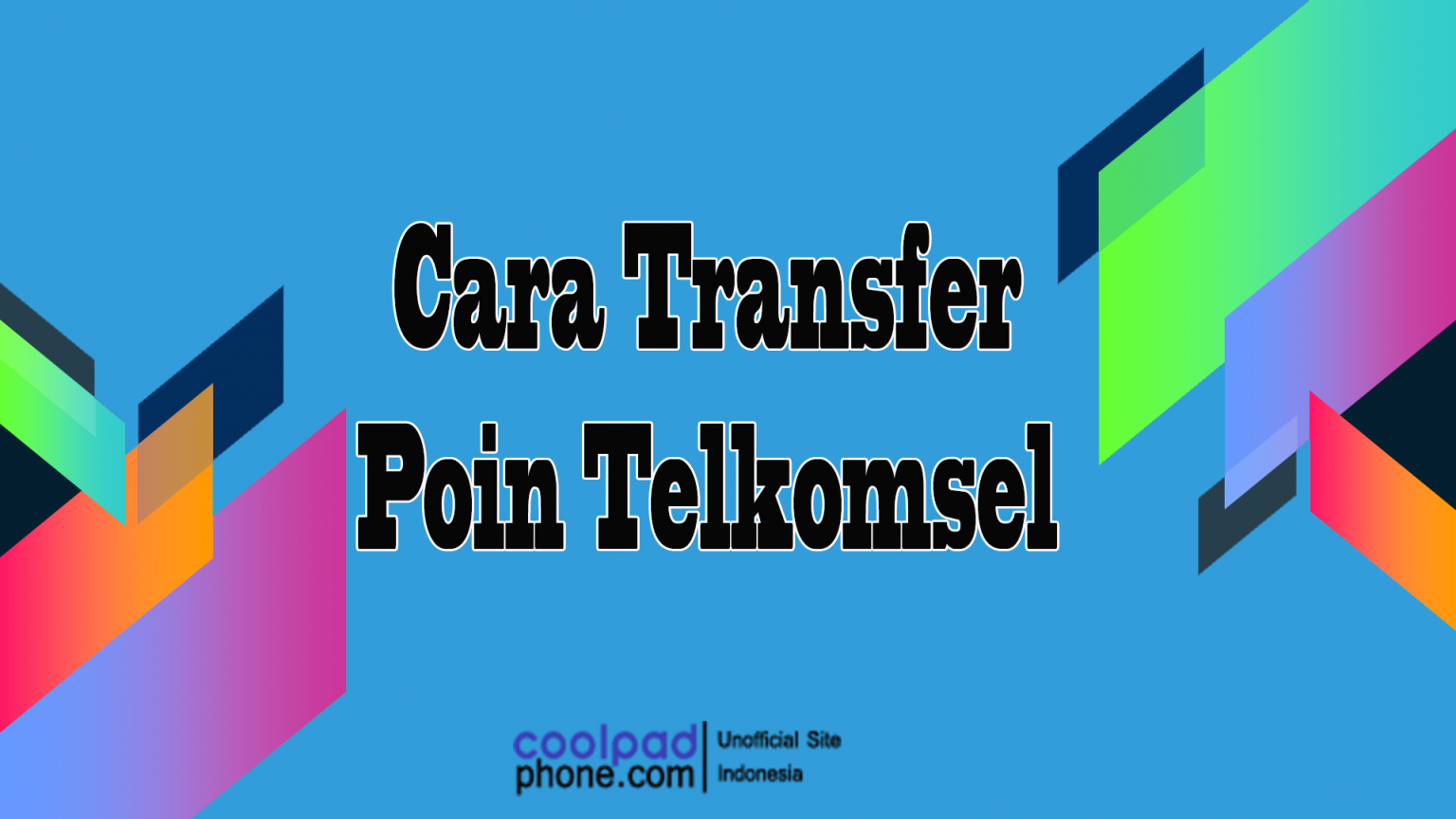 Cara Transfer Poin Telkomsel Dengan Mudah - CoolPadPhone.com