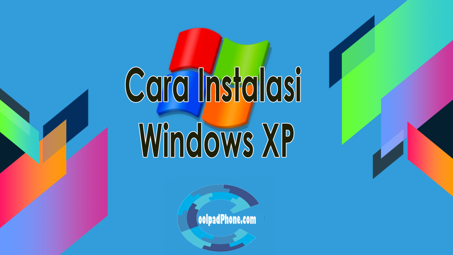 Cara Instalasi Windows XP - CoolPadPhone.com