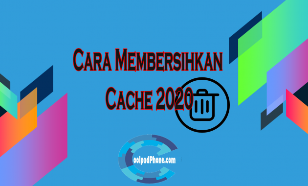 Cara Membersihkan Cache 2020