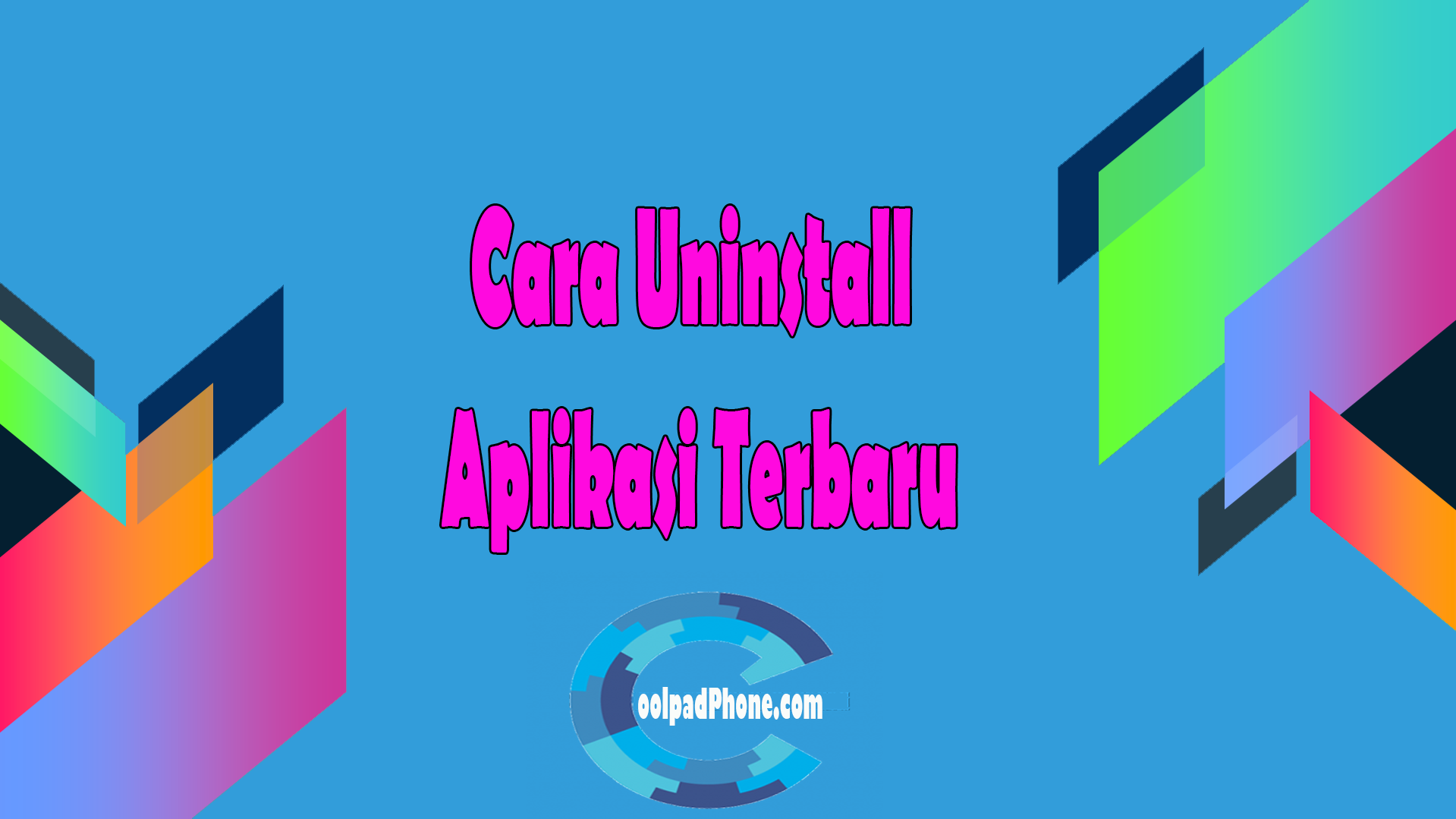 Cara Uninstall Aplikasi Terbaru CoolPadPhone com