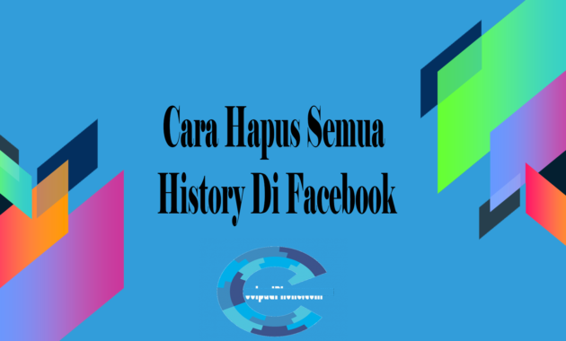 Cara Hapus Semua History Di Facebook