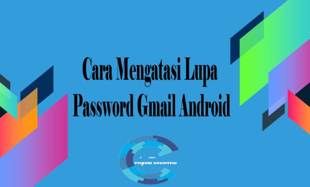 Cara Mengatasi Lupa Password Gmail Android