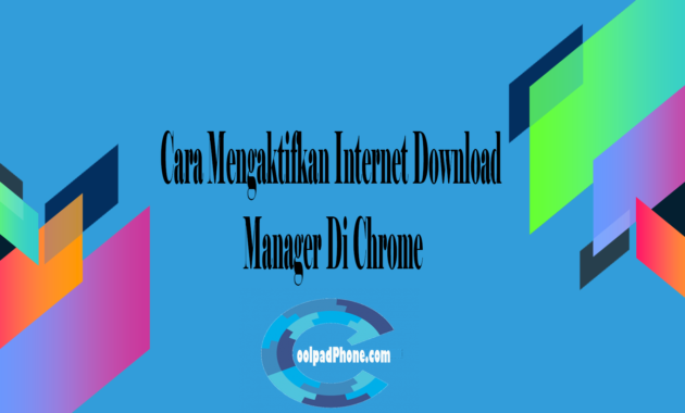 Cara Mengaktifkan Internet Download Manager Di Chrome