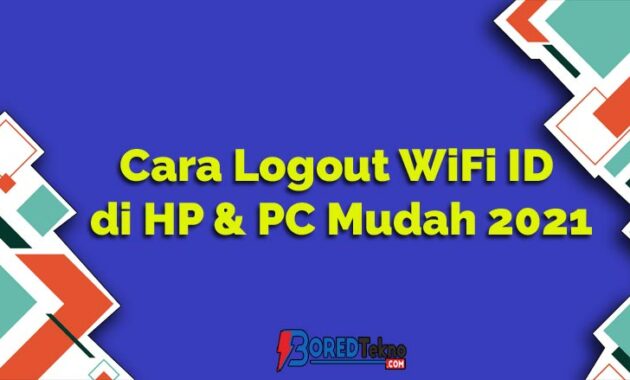 Cara Logout WiFi ID di HP & PC dengan Mudah 2021