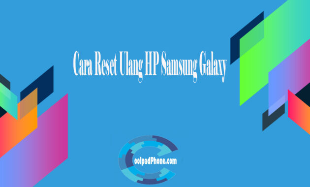Cara Reset Ulang HP Samsung Galaxy