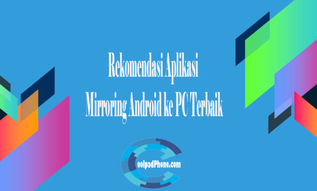 Rekomendasi Aplikasi Mirroring Android ke PC Terbaik
