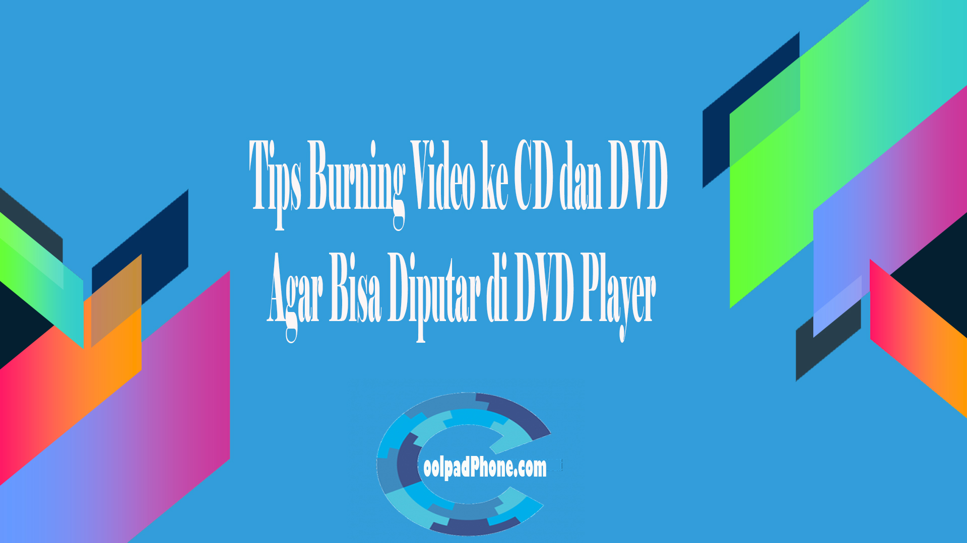 Tips Burning Video ke CD dan DVD Agar Bisa Diputar di DVD Player