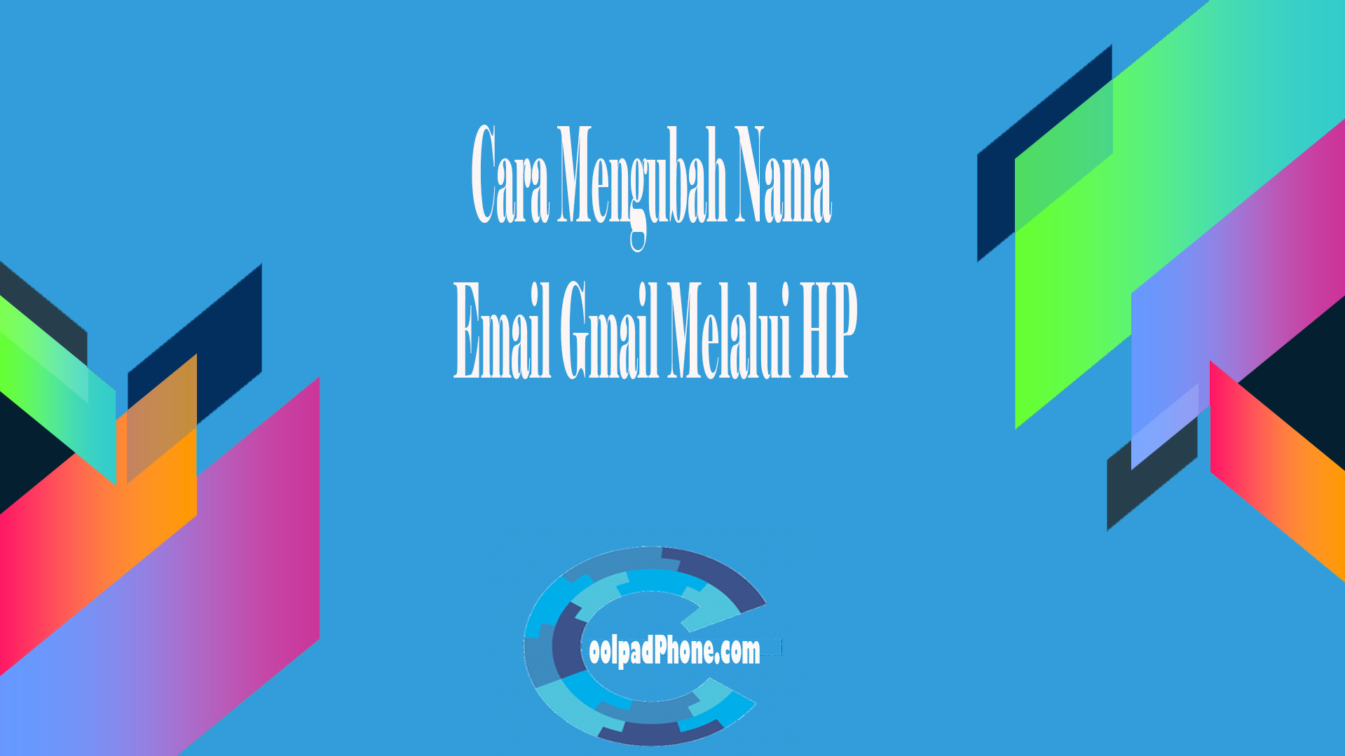 Cara Mengubah Nama Email Gmail Melalui HP
